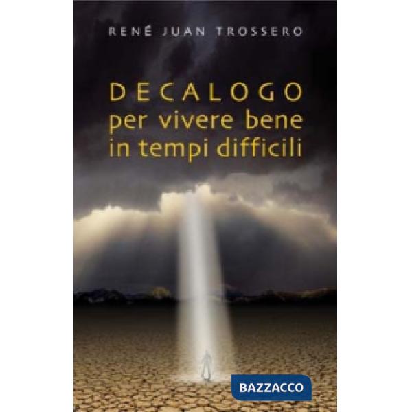 Decalogo per vivere bene in tempi difficili