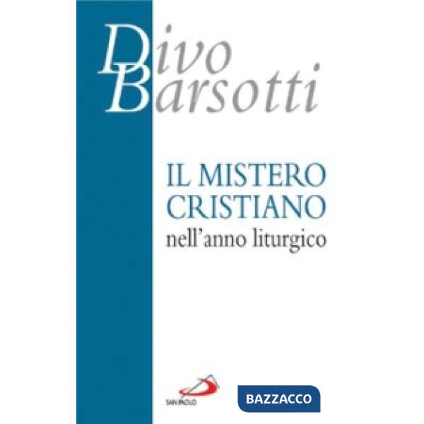 Mistero cristiano nell'anno liturgico (Il)