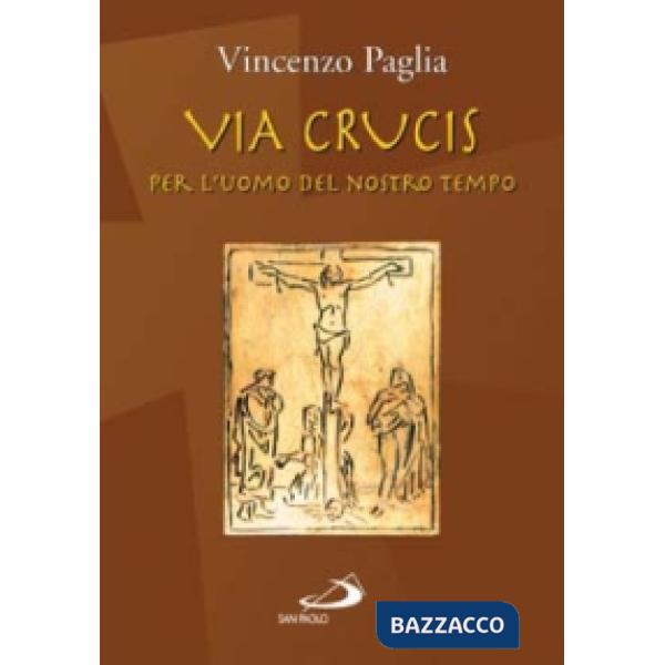 Via crucis. Per l'uomo del nostro tempo