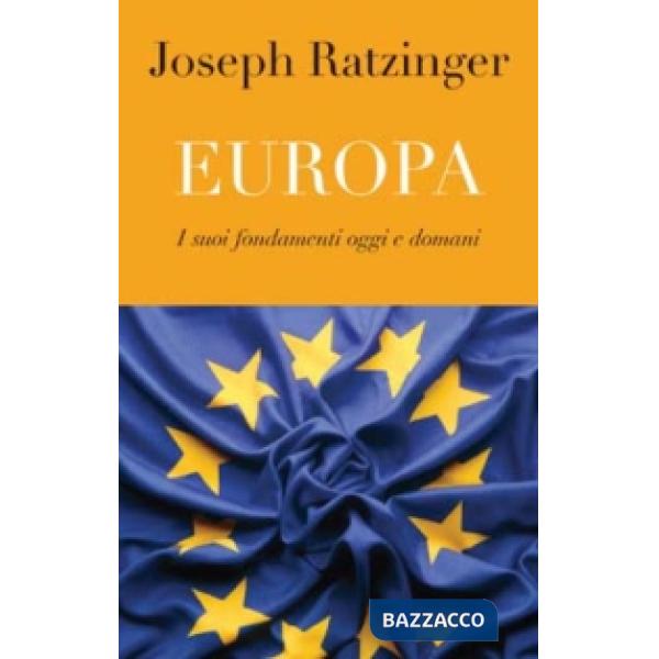 Europa. I suoi fondamenti oggi e domani