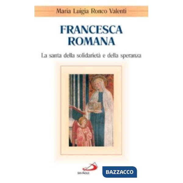 Francesca Romana. La santa della solidarietà e della speranza