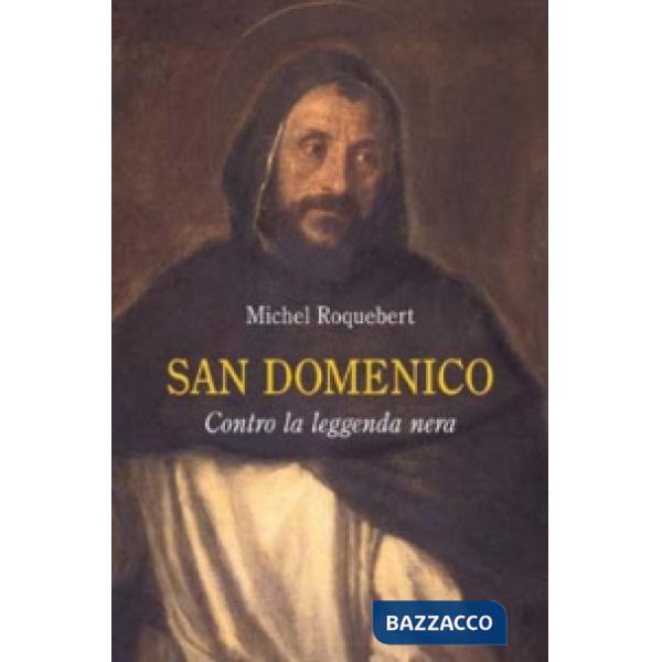 San Domenico. Contro la leggenda nera
