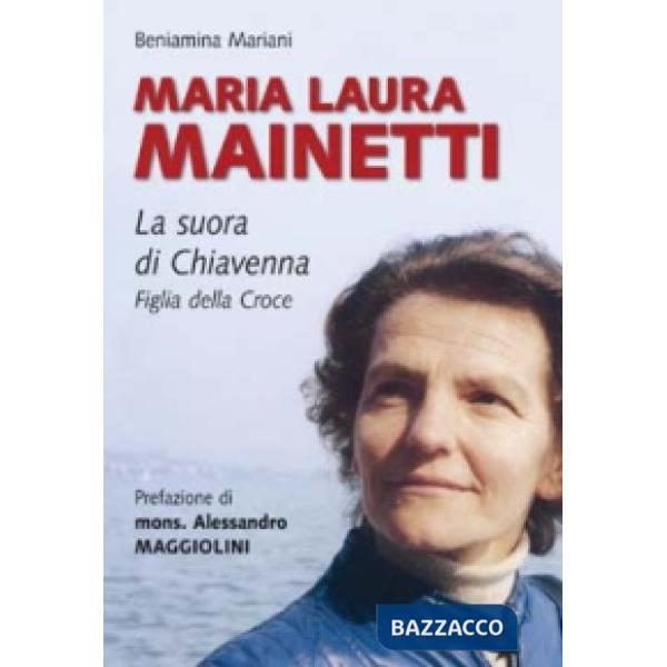 Maria Laura Mainetti. La suora di Chiavenna