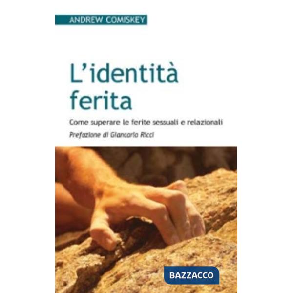 Identità ferita. Come superare le ferite sessuali e relazionali (L')
