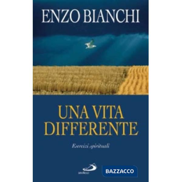 Vita differente. Esercizi spirituali predicati ai vescovi del Piemonte e dell'Abruzzo e Molise (Una)