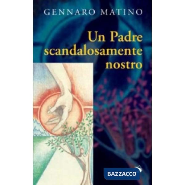 Padre scandalosamente nostro (Un)