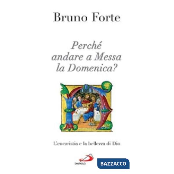 Perché andare a messa la domenica? L'eucaristia e la bellezza di Dio