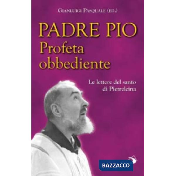 Profeta obbediente. Le lettere del santo di Pietrelcina