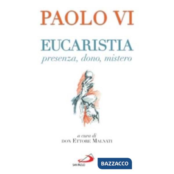 Eucaristia. Presenza, dono, mistero