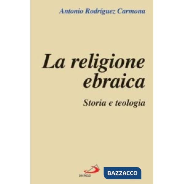 Religione ebraica. Storia e teologia (La)