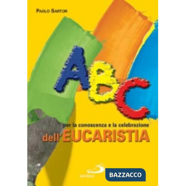 ABC per la conoscenza e la celebrazione dell'eucaristia