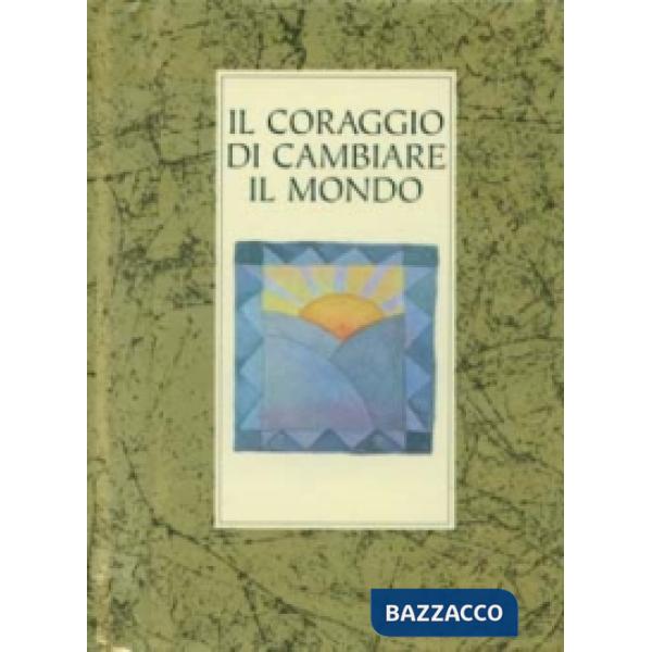 Coraggio di cambiare il mondo (Il)