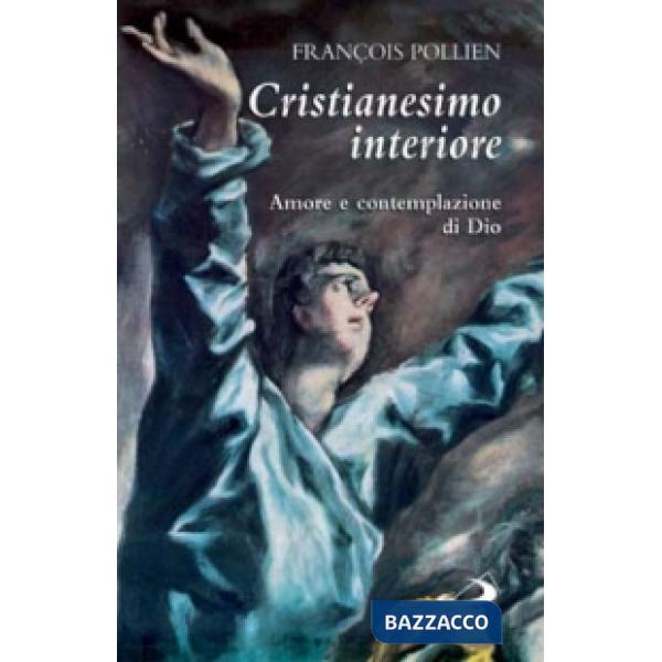 Cristianesimo interiore. Amore e contemplazione di Dio