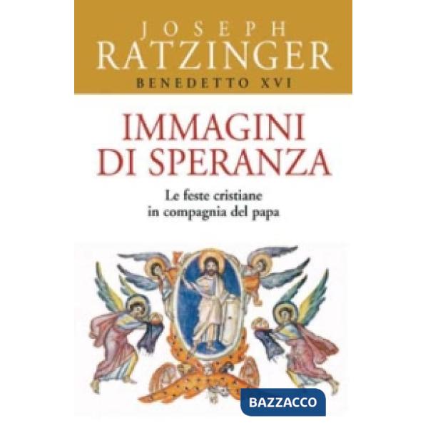 Immagini di speranza. Le feste cristiane in compagnia del papa