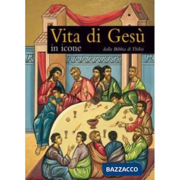 Vita di Gesù in icone. Dalla Bibbia di Tbilisi