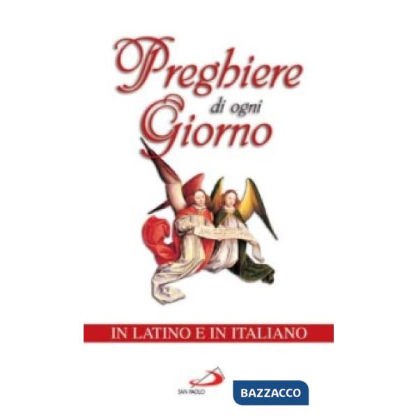 Preghiere di ogni giorno. Testo latino e italiano