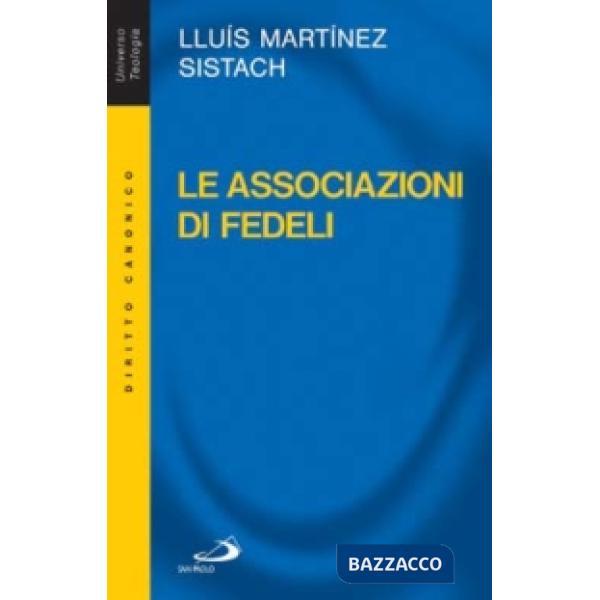 Associazioni di fedeli. Storia, diritto, attualità (Le)