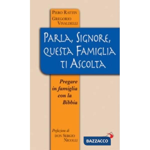 Parla, Signore, questa famiglia ti ascolta. Pregare in famiglia con la Bibbia