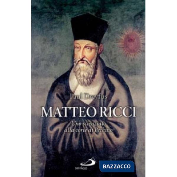 Matteo Ricci. Uno scienziato alla corte di Pechino