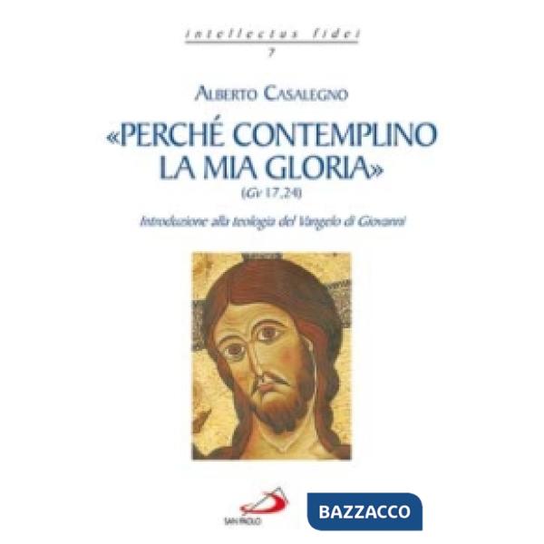 «Perché contemplino la mia gloria» (Gv 17,24)