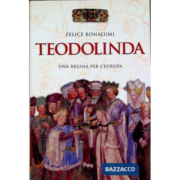 Teodolinda. Una regina per l'Europa