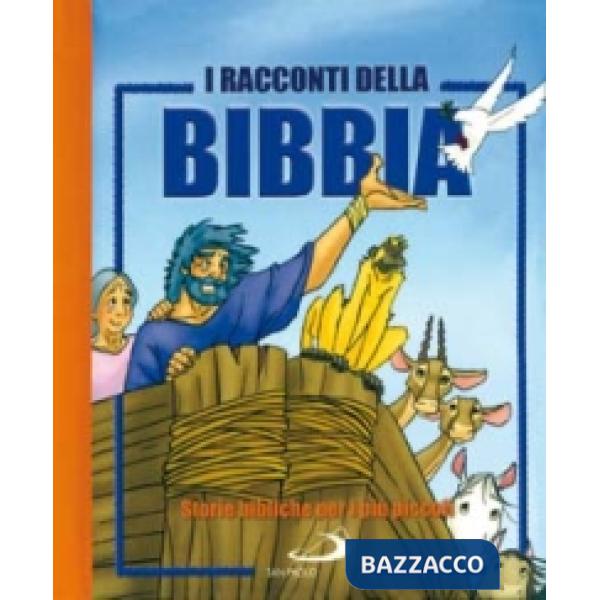 Racconti della Bibbia. Storie bibliche per i più piccoli. Ediz. illustrata (I)
