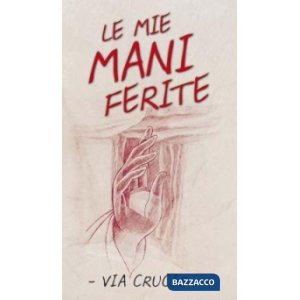 Mie mani ferite. Via crucis (Le)