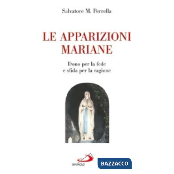 Apparizioni mariane. "Dono" per la fede e "sfida" per la ragione (Le)