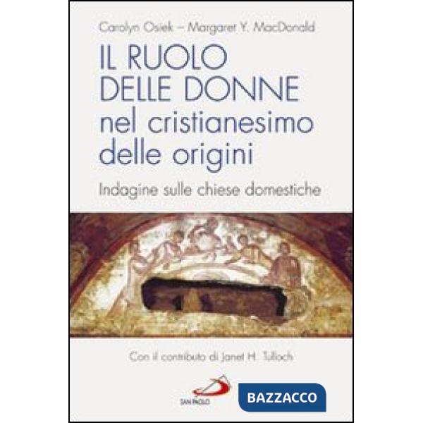 Ruolo delle donne nel cristianesimo delle origini. Indagine sulle chiese domestiche (Il)