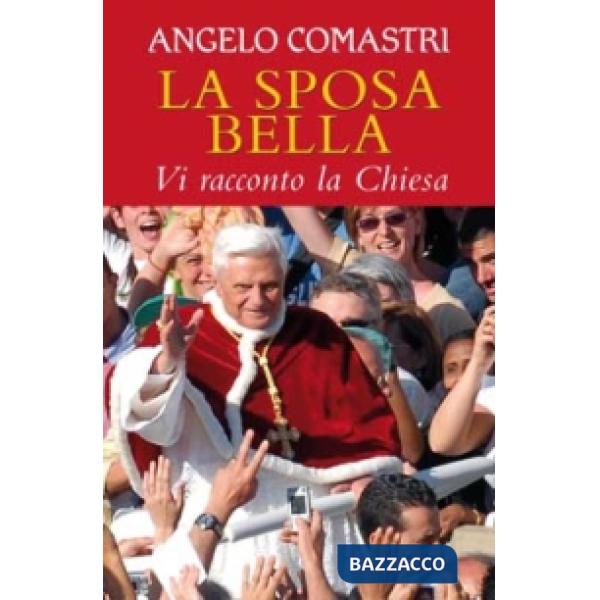 Sposa bella. Vi racconto la Chiesa (La)