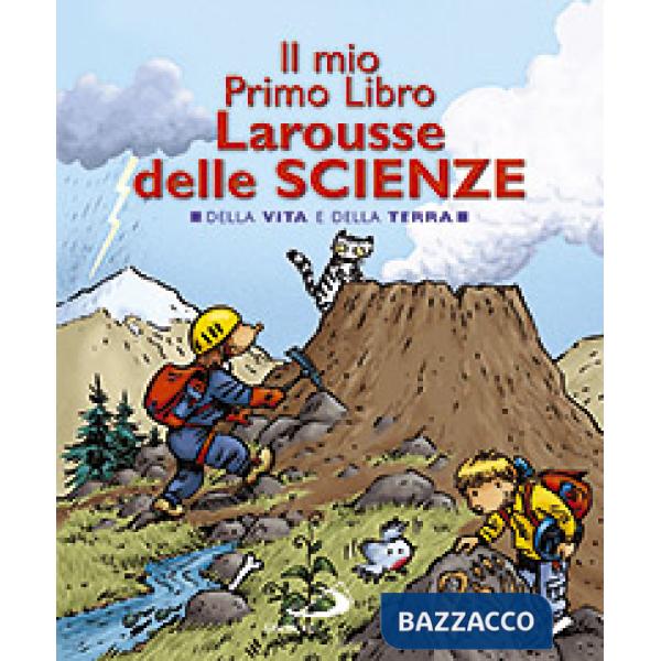 Mio primo libro Larousse delle scienze. Della vita e della terra (Il)