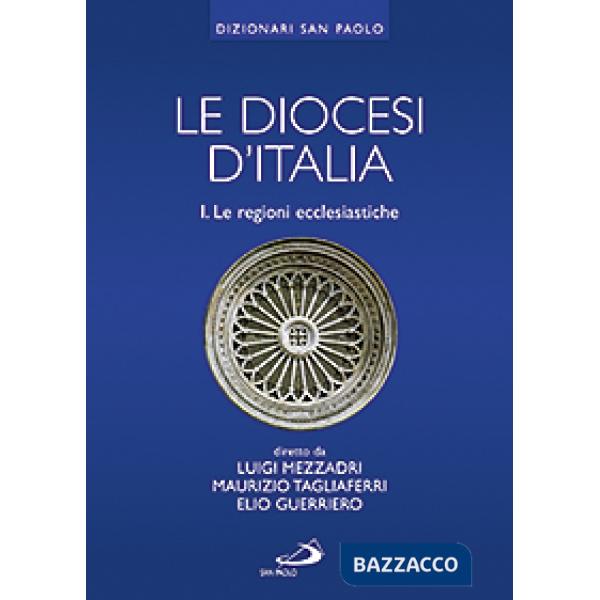 Diocesi d'Italia (Le). Vol. 1: Le regioni ecclesiastiche