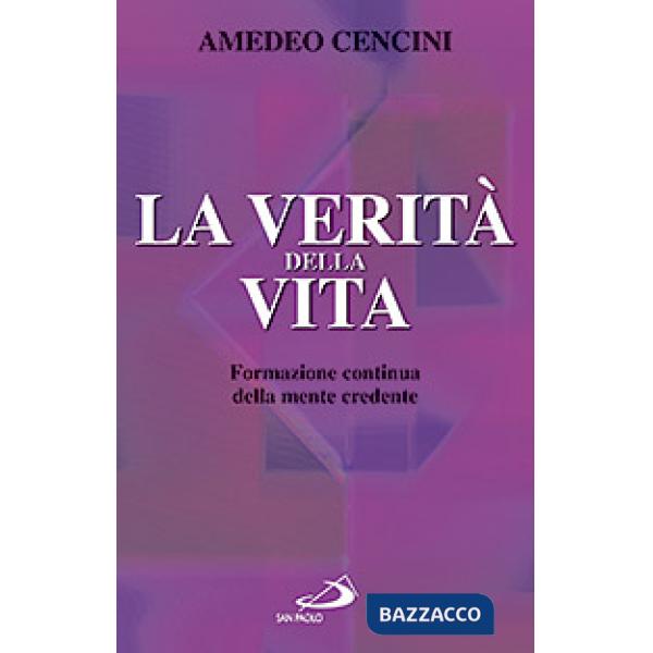 Verità della vita. Formazione continua della mente credente (La)