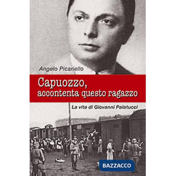 Capuozzo, accontenta questo ragazzo. La vita di Giovanni Palatucci
