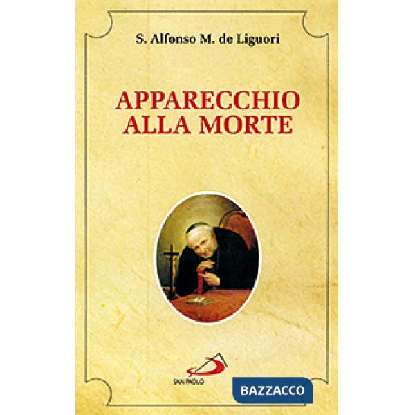 Apparecchio alla morte. Cioè considerazioni sulle massime eterne. Utili a tutti per meditare, ed a' sacerdoti per predicare
