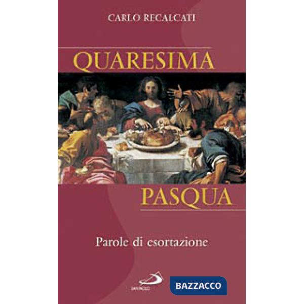Quaresima e Pasqua. Parole di esortazione