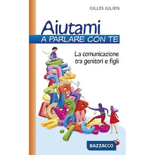 Aiutami a parlare con te. La comunicazione tra genitori e figli