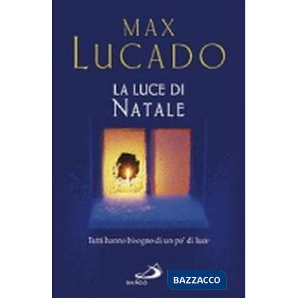 Luce di Natale. Tutti hanno bisogno di un po' di luce (La)