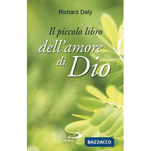 Piccolo libro dell'amore di Dio. Pensieri e parole di gioia e speranza per anime che vogliono vivere nell'amore (Il)