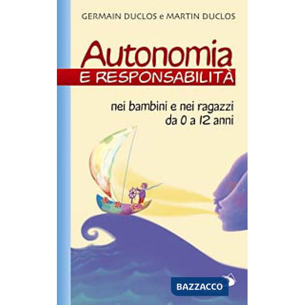Autonomia e responsabilità. Nei bambini e nei ragazzi da 0 a 12 anni