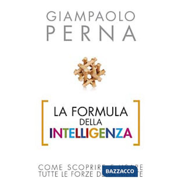Formula dell'intelligenza. Come scoprire e usare tutte le forze della mente (La)