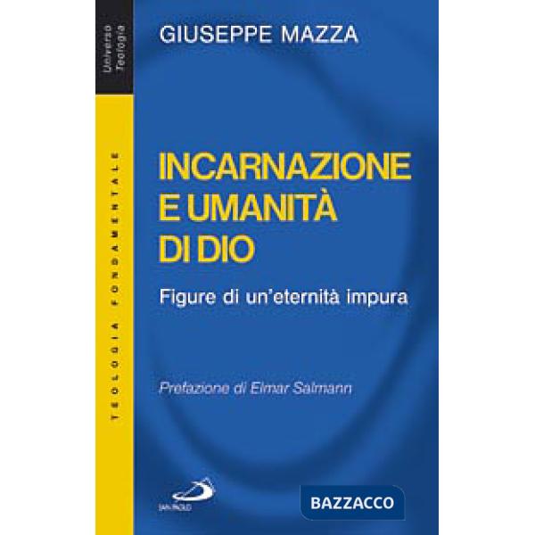 Incarnazione e umanità di Dio. Figure di un'eternità impura