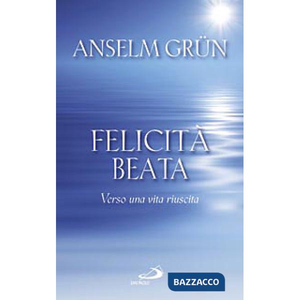 Felicità beata. Verso una vita riuscita