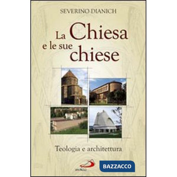 Chiesa e le sue chiese. Teologia e architettura (La)