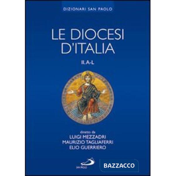 Diocesi d'Italia. Ediz. illustrata (Le). Vol. 2: Le diocesi A-L