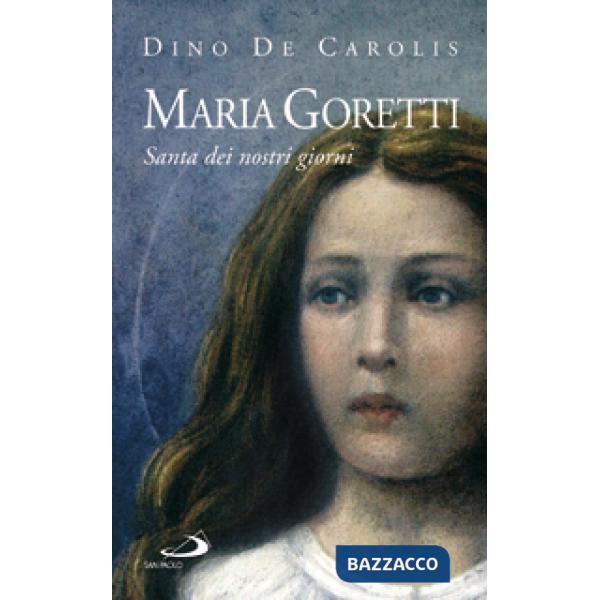 Maria Goretti. Santa dei nostri giorni