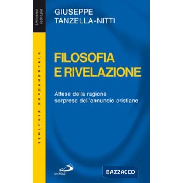 Filosofia e rivelazione. Attese della ragione, sorprese dell'annuncio cristiano