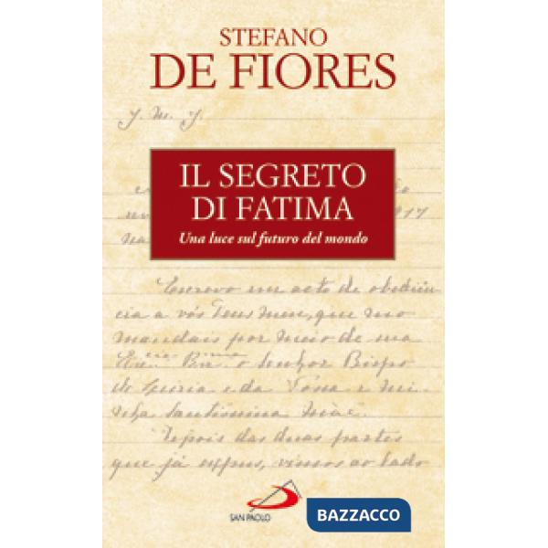Segreto di Fatima. Una luce sul futuro del mondo (Il)
