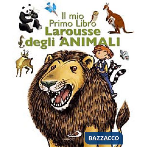 Mio primo libro Larousse degli animali. Ediz. illustrata (Il)