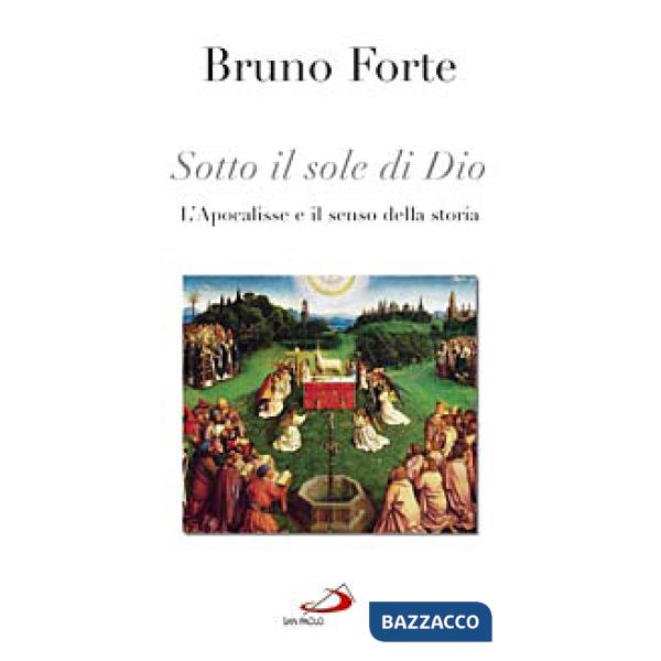Sotto il sole di Dio. L'Apocalisse e il senso della storia